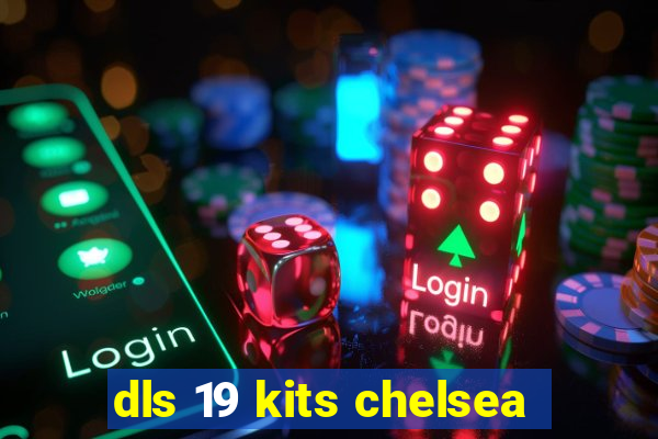 dls 19 kits chelsea